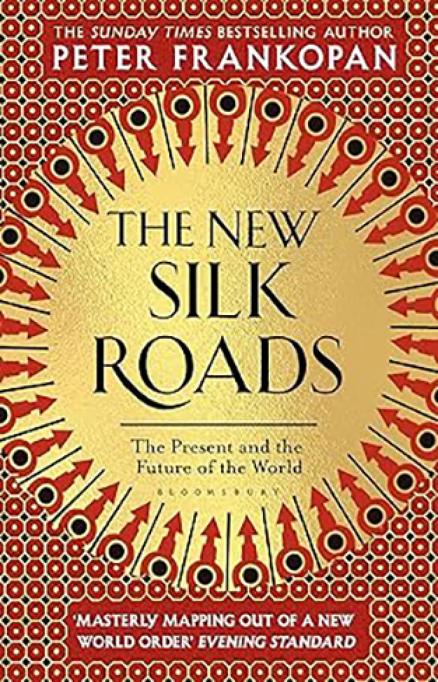 The New Silk Roads - The Present and Future of the World